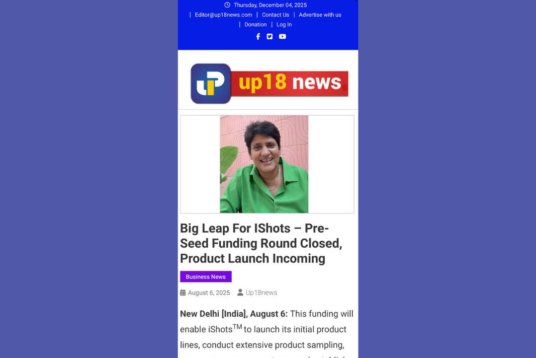 UP 18 News | August 06 2025 | iShots Beverages Pvt. Ltd. raises ₹2 Crore in pre‑seed funding; product launch on the horizon