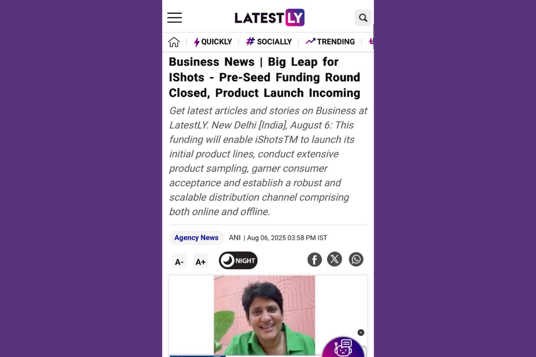 Latestly | August 06 2025 | iShots Beverages Pvt. Ltd. raises ₹2 Crore in pre‑seed funding; product launch incoming